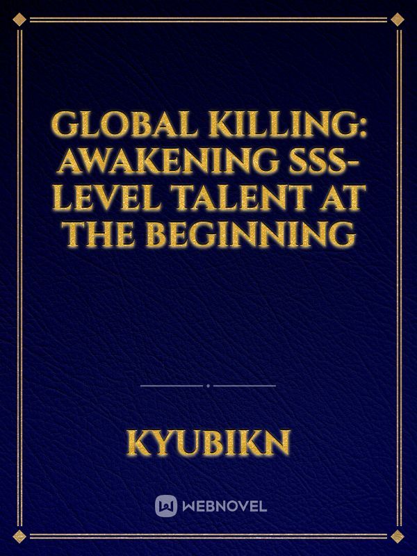 Global Killing: Awakening SSS-level Talent at the Beginning