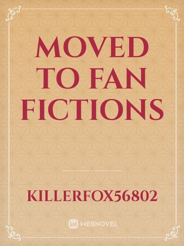 Moved to fan fictions