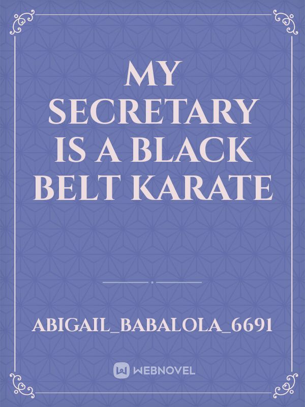 My secretary Is A Black Belt Karate
