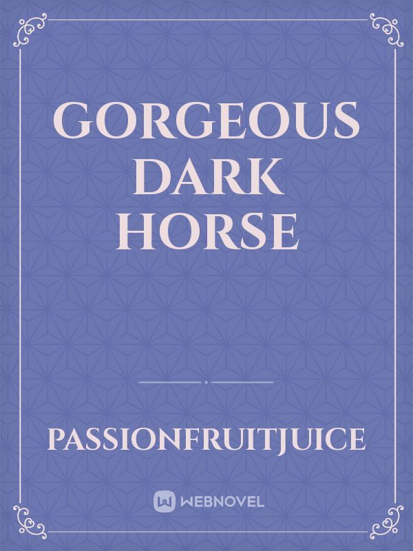 Gorgeous Dark Horse