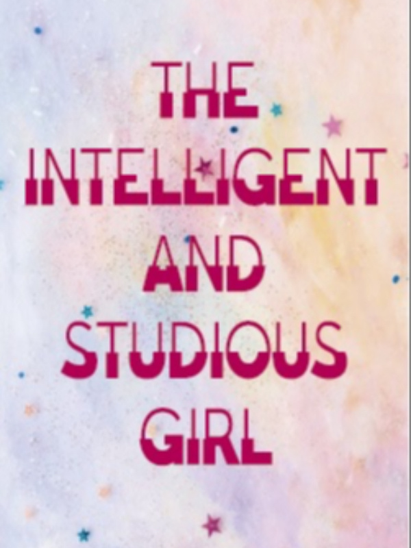 The intelligent and studious girl