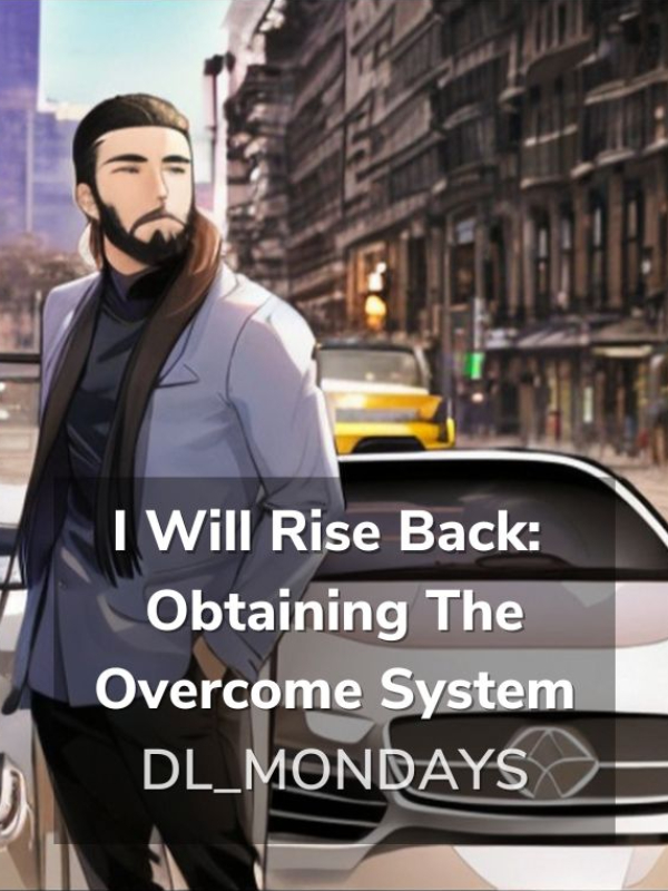 I Will Rise Back: Obtaining The Overcome System