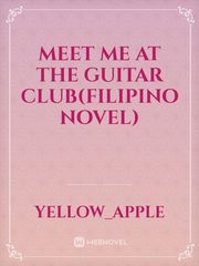 Meet me at the guitar club(Filipino Novel) Book