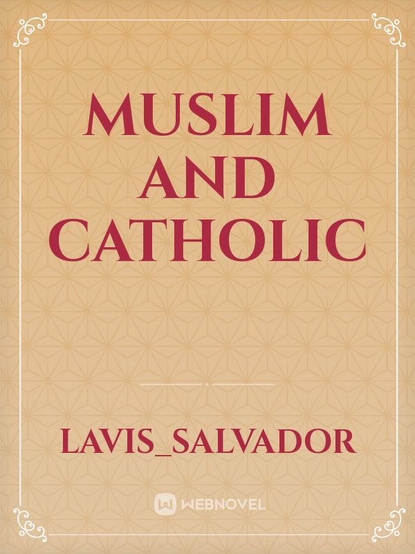 Muslim and Catholic