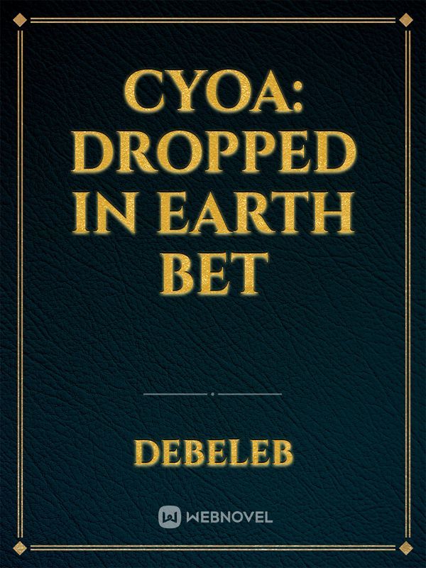 CYOA: Dropped in Earth Bet Book