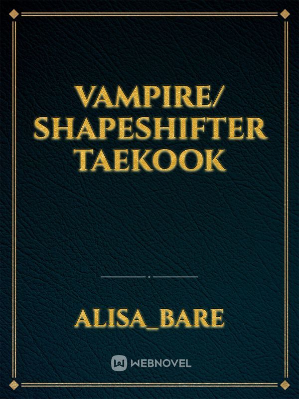 Vampire/ shapeshifter Taekook