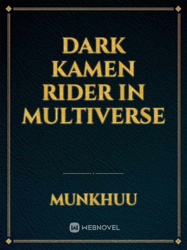 Dark Kamen Rider In Multiverse