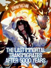 The Last Immortal Transmigrates After 5,000 Years Book
