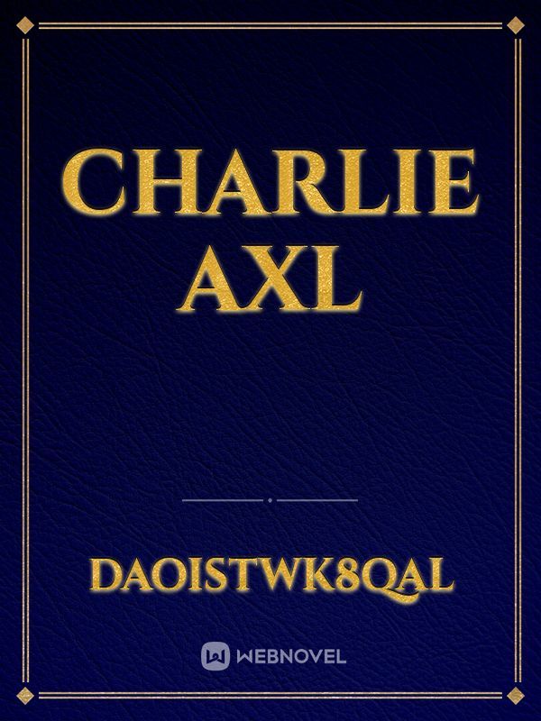 Charlie 
axl