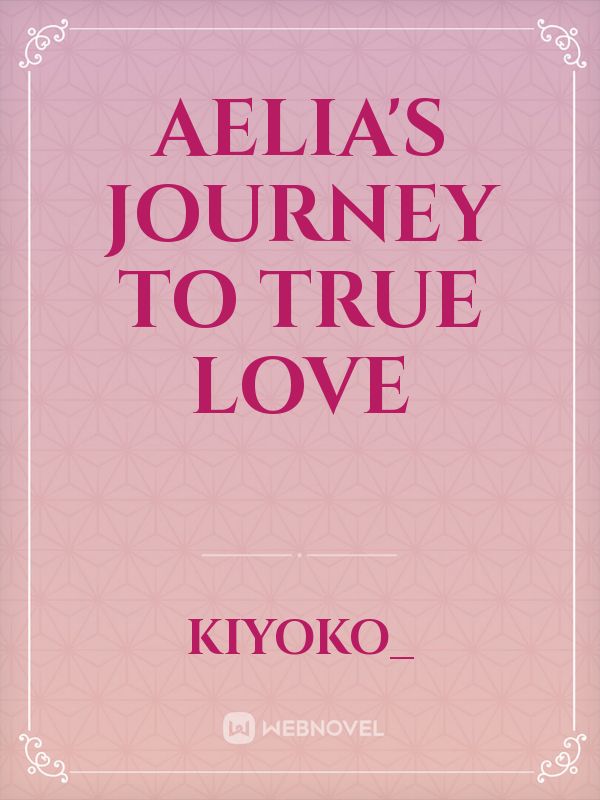 Aelia's Journey To True Love Book