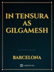 IN TENSURA AS GILGAMESH Book