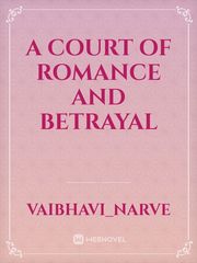 A court of romance and betrayal Book