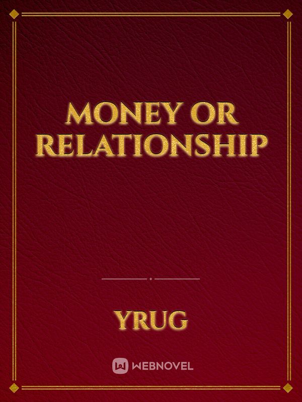 Money or Relationship