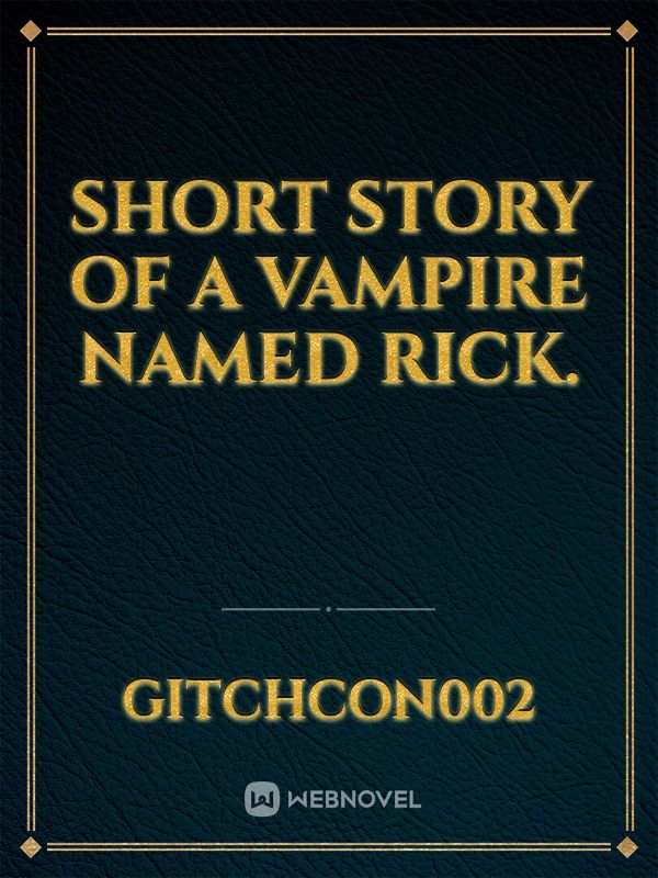 Short story of a vampire named rick. Book