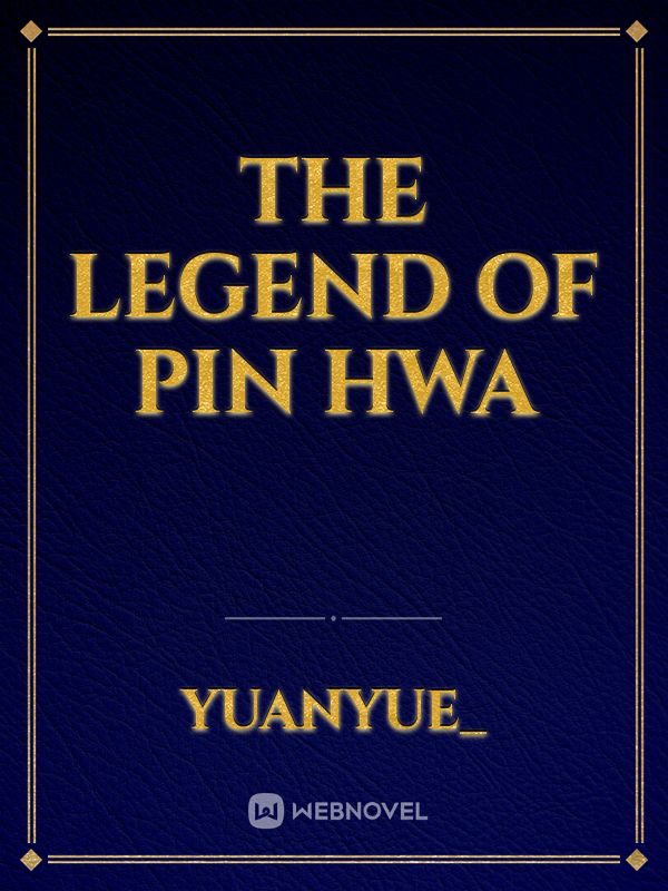 The Legend Of Pin Hwa