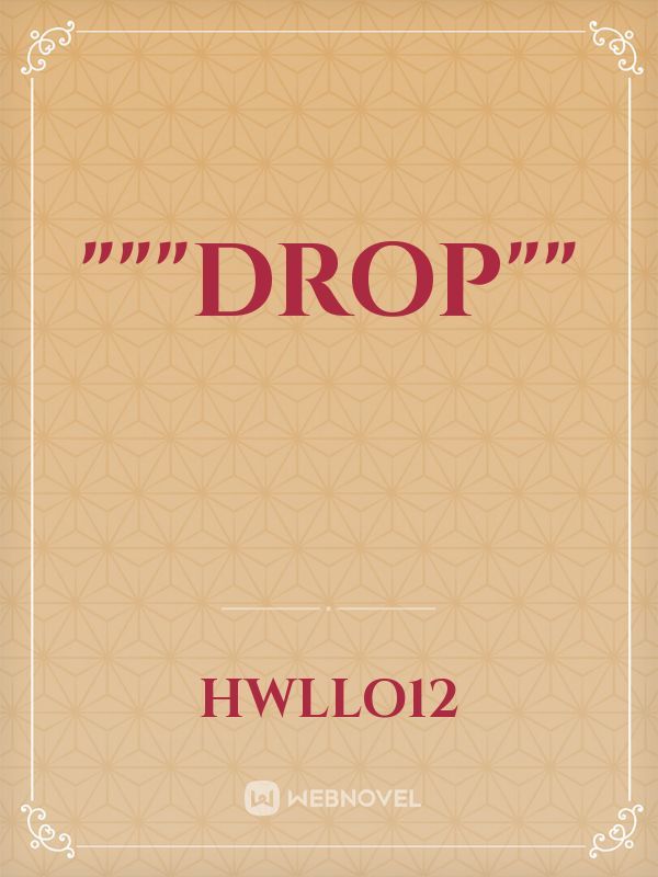 """drop""