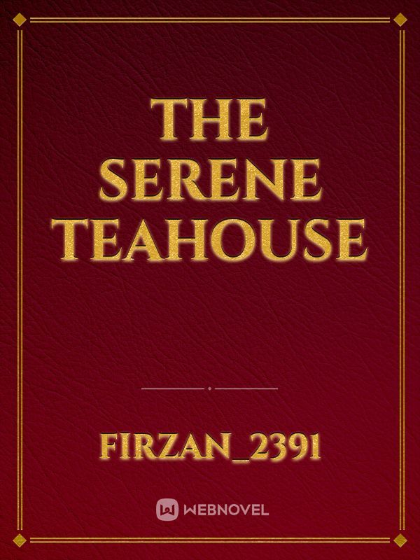 The Serene Teahouse