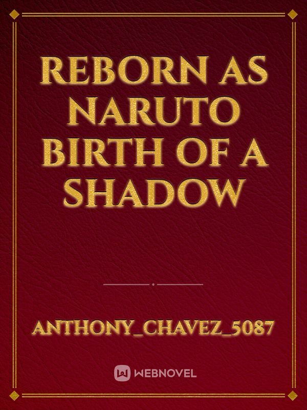 Reborn as Naruto birth of a shadow