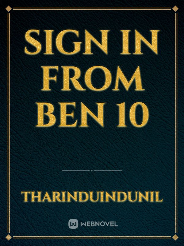 Sign In From Ben 10