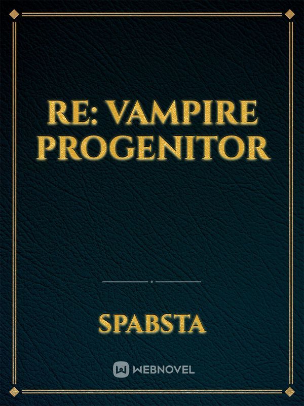 RE: Vampire Progenitor