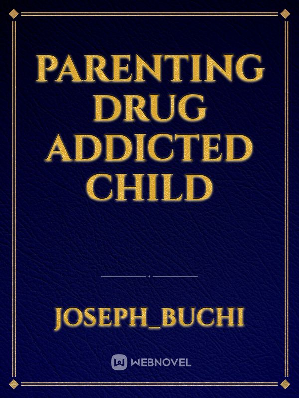 Parenting drug addicted child