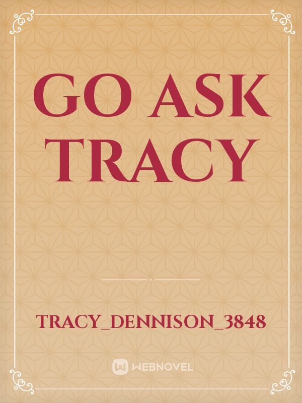 Go ask Tracy