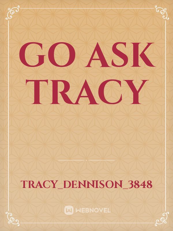 Go ask Tracy