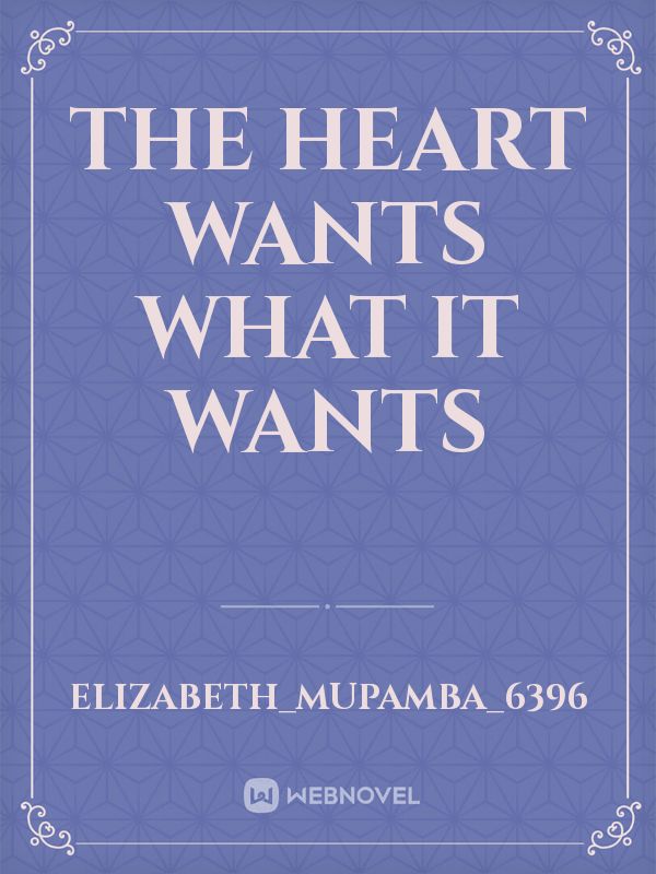 The Heart wants what it wants Book