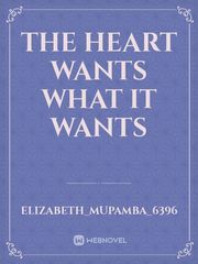 The Heart wants what it wants Book