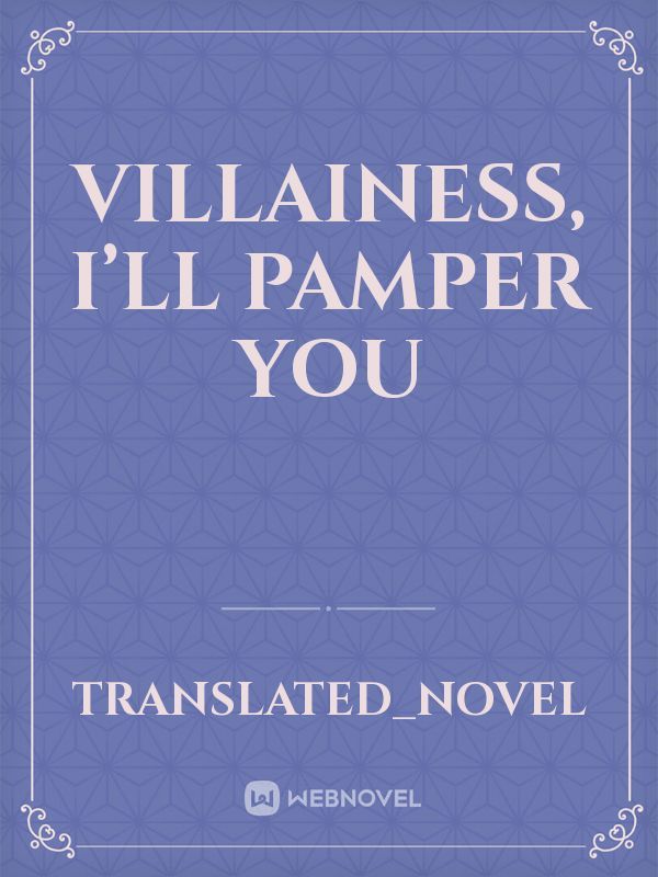 Villainess, I’ll Pamper You