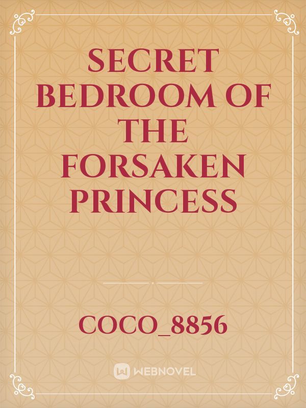 Secret Bedroom of the Forsaken Princess
