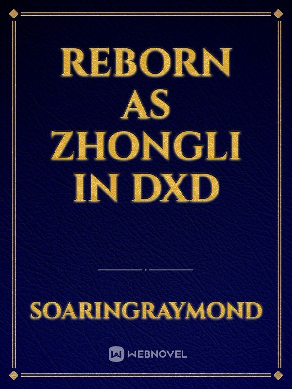 Reborn as Zhongli in dxd