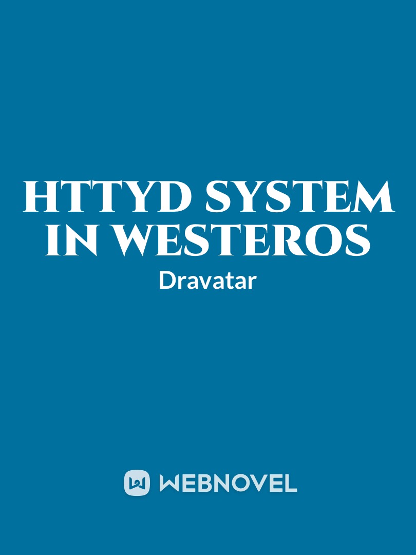 Httyd system in Westeros(Swapped) Book