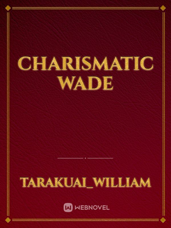 charismatic wade