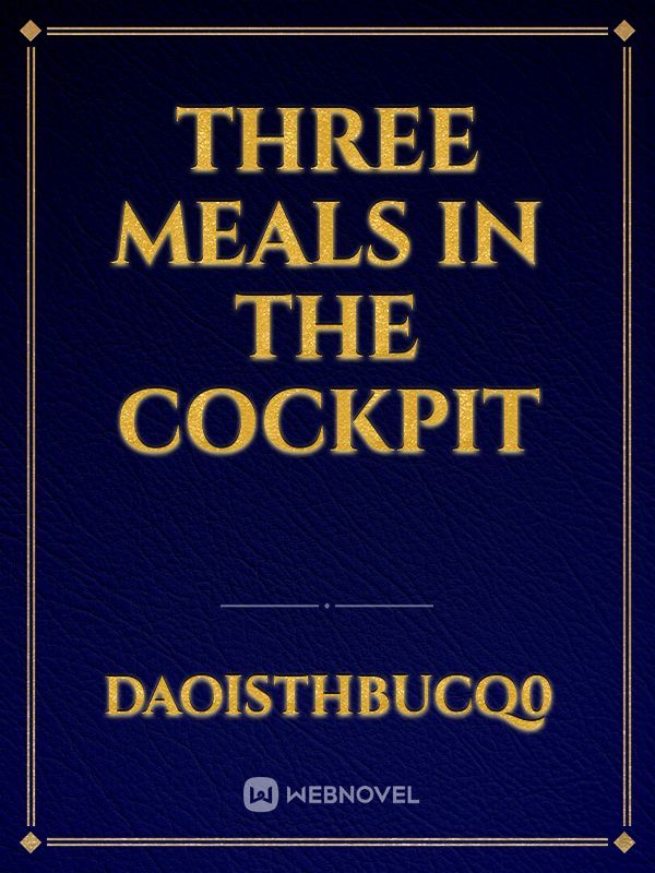 Three meals in the cockpit