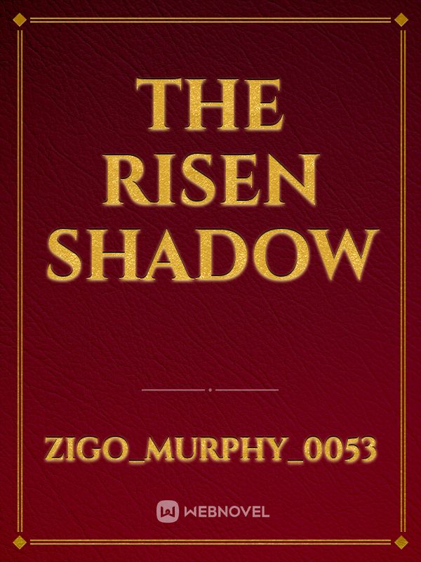 The Risen Shadow