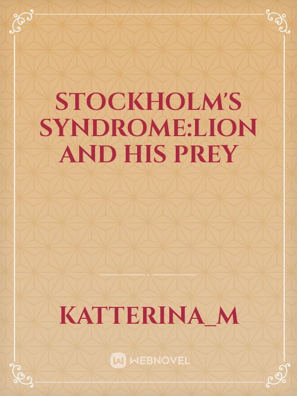 Stockholm's syndrome:Lion and his prey