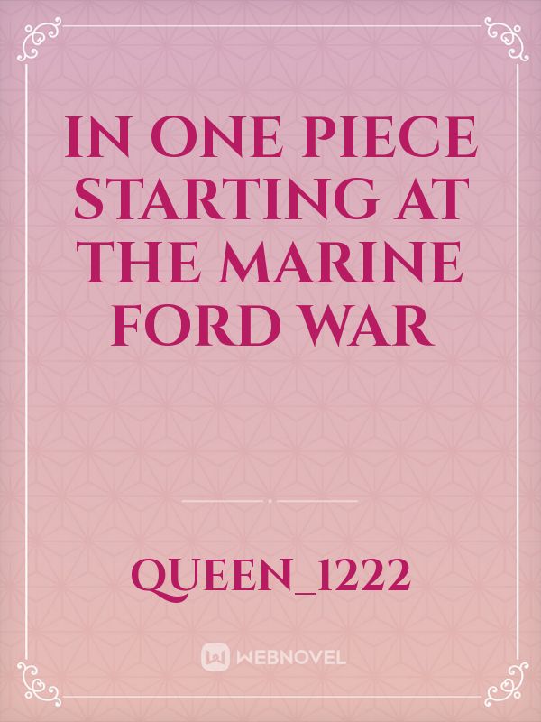 In one piece starting at the marine ford war