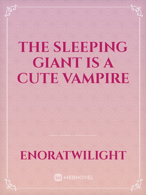 The Sleeping Giant is a Cute Vampire Book