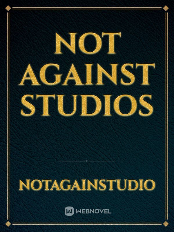 Not against Studios