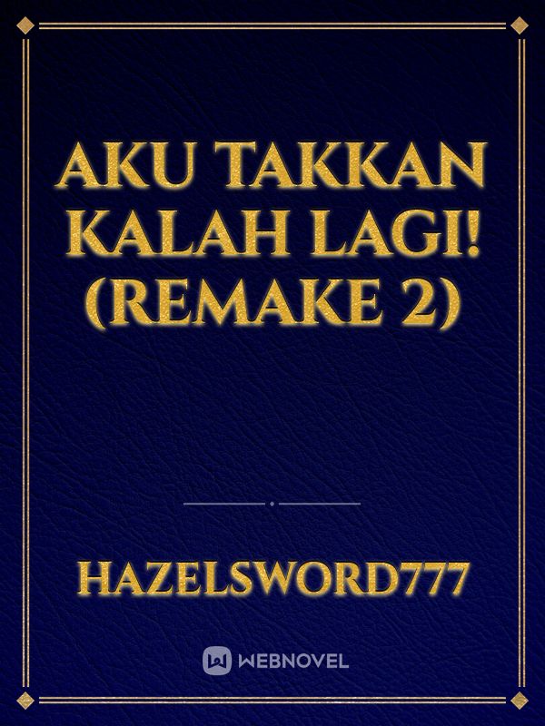 Aku Takkan Kalah Lagi!(Remake 2)