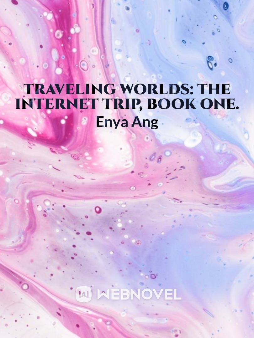 Traveling worlds: The Internet Trip, book one.