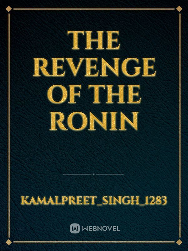 The revenge of the Ronin