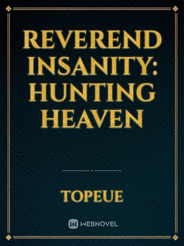 Reverend Insanity: Hunting Heaven