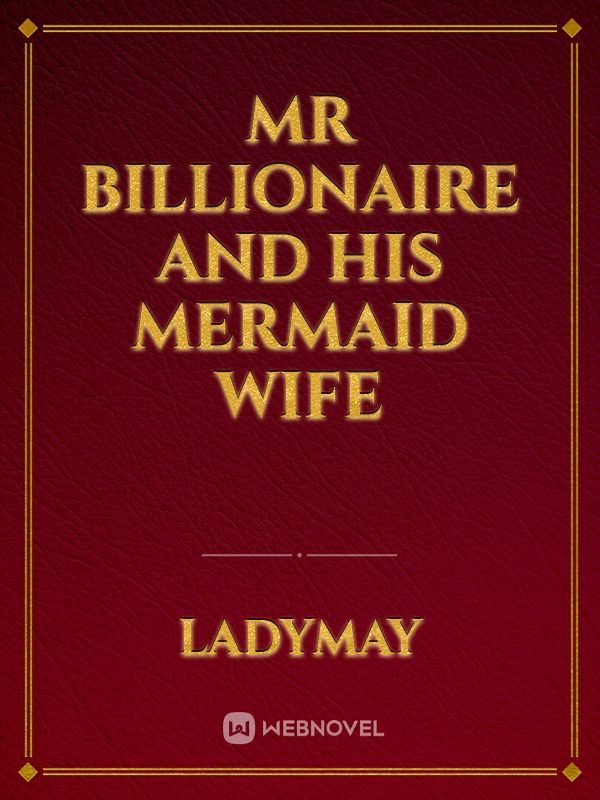 Mr billionaire And his Mermaid Wife