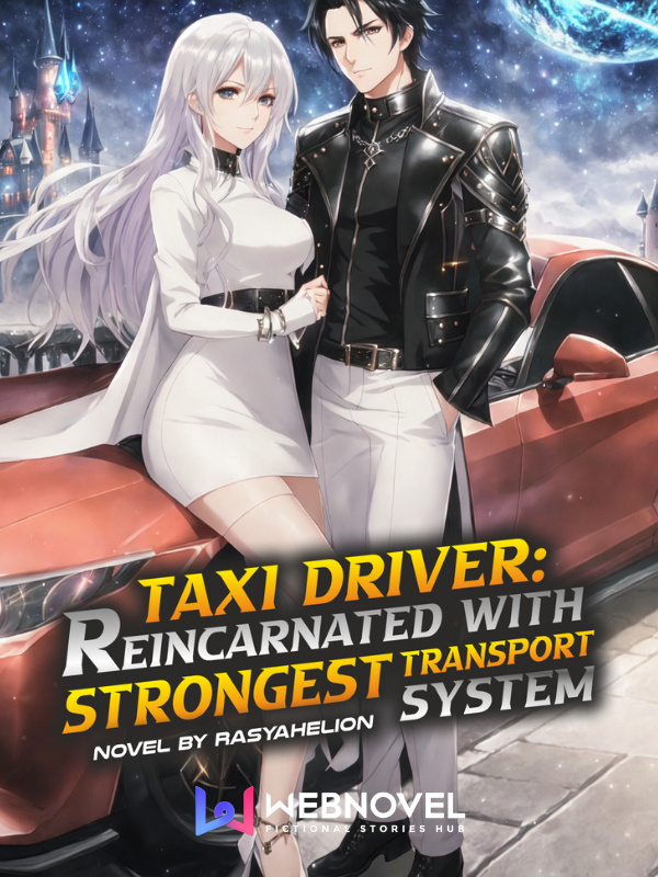 Taxi Driver: Reincarnated With Strongest Transport System