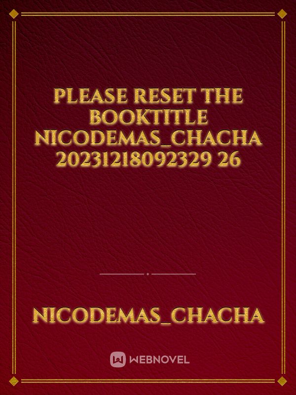 please reset the booktitle NICODEMAS_CHACHA 20231218092329 26