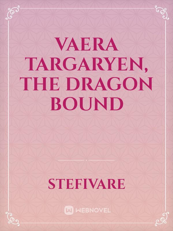 Vaera Targaryen, the Dragon Bound