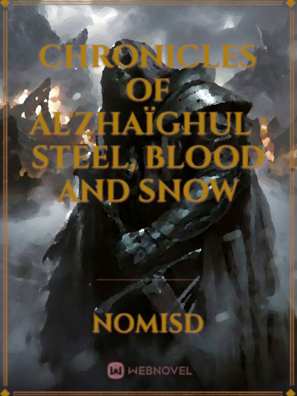 Chronicles of Al'zhaïghul : Steel, Blood and Snow