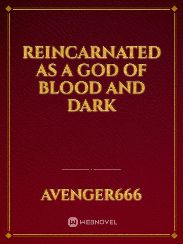 Reincarnated as a god of blood and dark